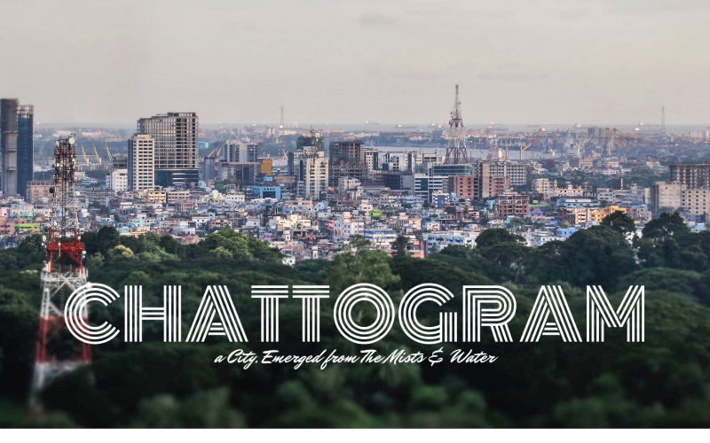 Chattogram: A city, Emerged from The Mists & Water